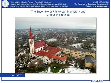 The Ensemble of Franciscan Monastery and Church; Ieva Baranauskaite The Ensemble of Franciscan Monastery and Church in Kretinga.