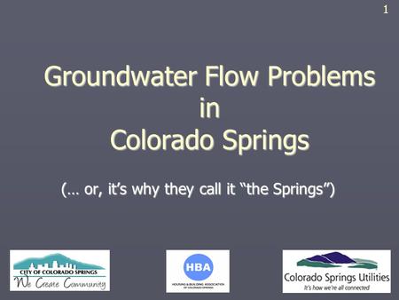 Groundwater Flow Problems in Colorado Springs (… or, it’s why they call it “the Springs”) 1.