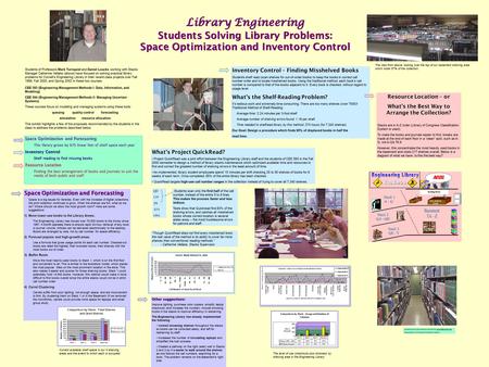 Library Engineering Students Solving Library Problems: Space Optimization and Inventory Control Students of Professors Mark Turnquist and Daniel Loucks.