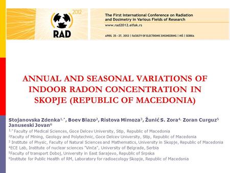 ANNUAL AND SEASONAL VARIATIONS OF INDOOR RADON CONCENTRATION IN SKOPJE (REPUBLIC OF MACEDONIA) Stojanovska Zdenka 1,*, Boev Blazo 2, Ristova Mimoza 3,