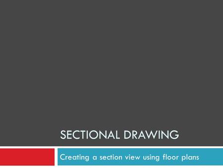 Creating a section view using floor plans