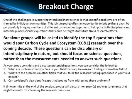 Breakout Charge One of the challenges in supporting interdisciplinary science is that scientific problems are often framed by individual communities. This.