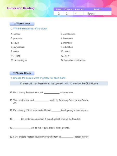 LevelChapterLessonSection 224Sports 15. Park Ji-sung Soccer Center will in September. 16. The construction work jointly by Gyeonggi Province and Suwon.
