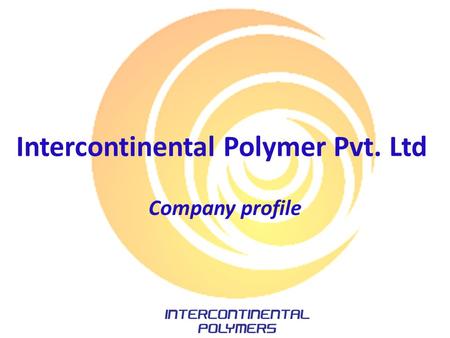 Intercontinental Polymer Pvt. Ltd Company profile.