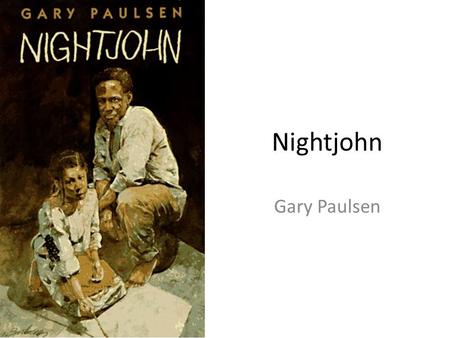 Nightjohn Gary Paulsen.