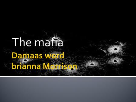 The mafia.  The Mafia started in the late 1800's in Northern Italy as the Cosa Nostra and later moved to Sicily where they gained more power and control.