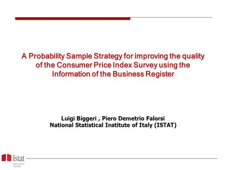 A Probability Sample Strategy for improving the quality of the Consumer Price Index Survey using the Information of the Business Register Luigi Biggeri,