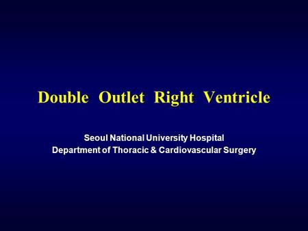 Double Outlet Right Ventricle