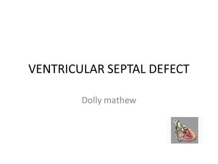 VENTRICULAR SEPTAL DEFECT