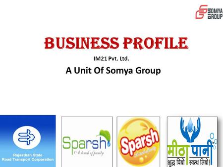 BUSINESS PROFILE IM21 Pvt. Ltd. A Unit Of Somya Group.