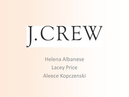 Helena Albanese Lacey Price Aleece Kopczenski. Company Information Opened as a catalog retailer in 1983 First store opened in New York in 1989 Brick and.