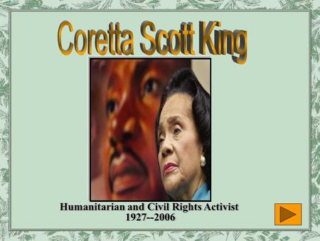 Humanitarian and Civil Rights Activist 1927--2006.