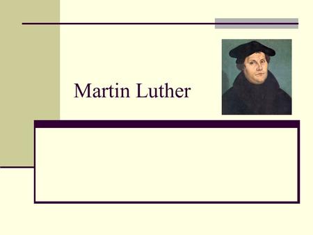 Martin Luther. Martin Luther was born November 10, 1483 and died February 18, 1546.