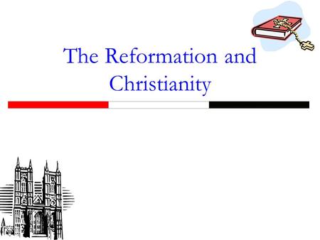 The Reformation and Christianity Christianity a follower of Jesus Christ.