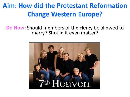 Aim: How did the Protestant Reformation Change Western Europe?