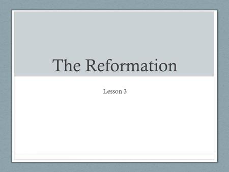 The Reformation Lesson 3.