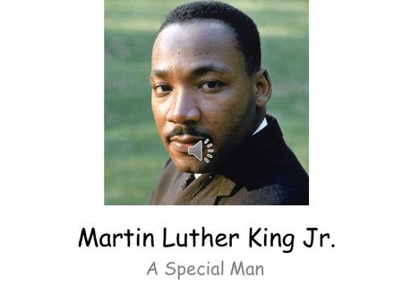 Martin Luther King Jr. A Special Man.