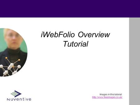 IWebFolio Overview Tutorial Images in this tutorial: