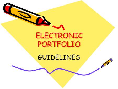 ELECTRONIC PORTFOLIO GUIDELINES. What is a portfolio? “an organized set of documents that provide evidence of a teacher’s knowledge, dispositions, and.