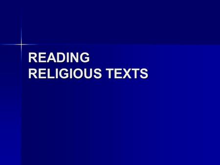 READING RELIGIOUS TEXTS. ASSUMPTIONS Religious texts are … Human artifacts Human artifacts Historical artifacts Historical artifacts Literary artifacts.