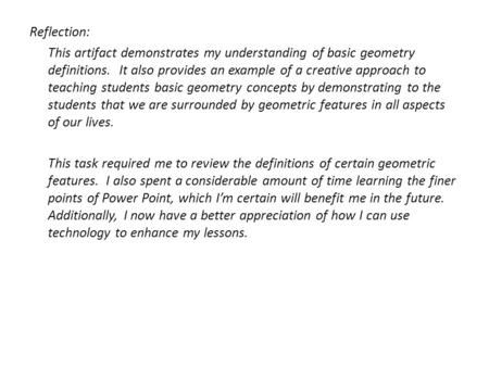 Reflection: This artifact demonstrates my understanding of basic geometry definitions. It also provides an example of a creative approach to teaching students.