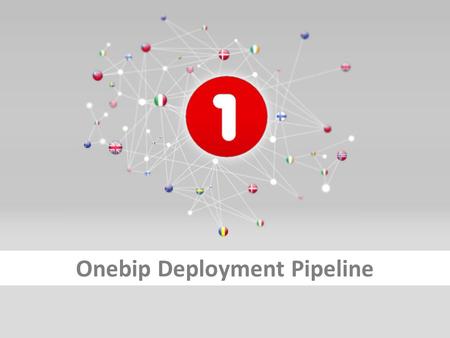 Onebip Deployment Pipeline. - Strictly Confidential - Continuous integration? NO! HOW?