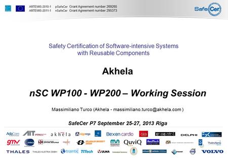 ARTEMIS-2010-1 pSafeCer Grant Agreement number 269265 ARTEMIS-2011-1 nSafeCer Grant Agreement number 295373 Safety Certification of Software-intensive.