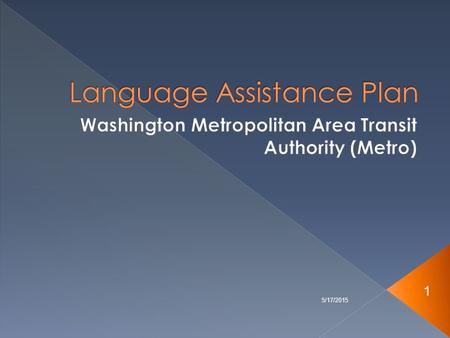 5/17/2015 1. 2  Established a Language Assistance Plan (LAP) Coordinator: D’Alizza Mercedes (202) 962-1309.