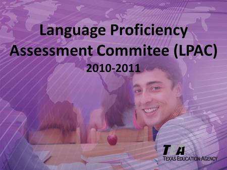 Language Proficiency Assessment Commitee (LPAC) 2010-2011 1.