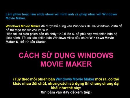 CÁCH SỬ DỤNG WINDOWS MOVIE MAKER Xin bấm vào đây để xem tiếp)