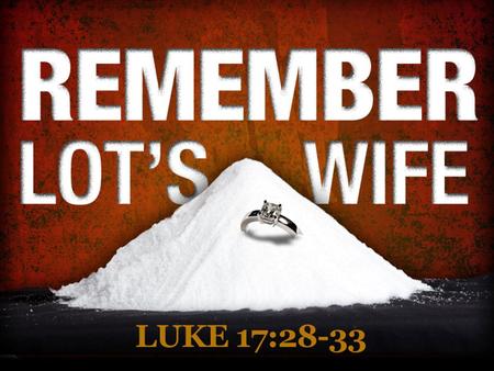 Who You Marry Matters She married a man who: –Tagged Along –Made Greedy Choices –Exercised Weak Leadership You marry all his weaknesses! A Godly “helper”