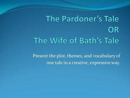 Present the plot, themes, and vocabulary of one tale in a creative, expressive way.