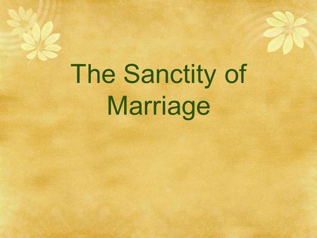 The Sanctity of Marriage