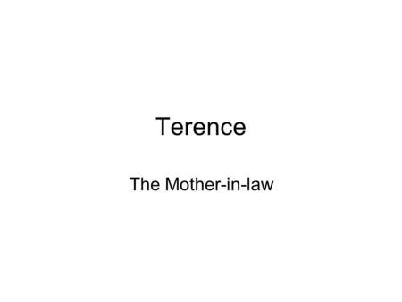 Terence The Mother-in-law. A man: Your mother-in-law fell into my pond which has some crocodiles.” The other man - The crocodiles are yours, so.