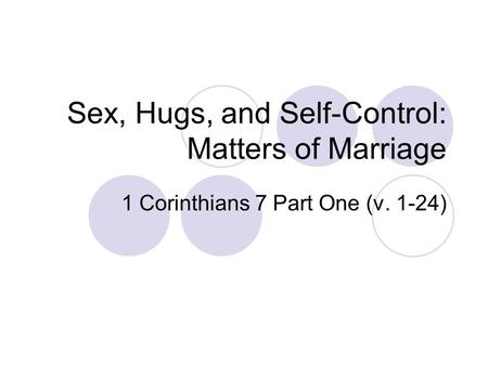 Sex, Hugs, and Self-Control: Matters of Marriage