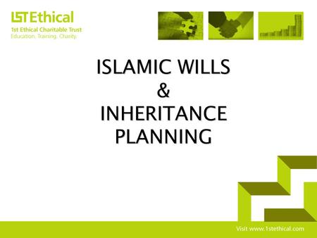 ISLAMIC WILLS & INHERITANCE PLANNING PRESENTATION OVERVIEW Shariah & Inheritance Shariah & Inheritance UK Inheritance Law UK Inheritance Law UK Inheritance.