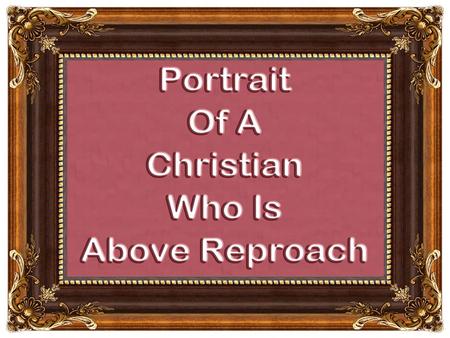 1 Tim. 3:1-7; Tit. 1:5-9 qualifications elders aspire, desire above reproach husband of one wife temperate prudentrespectable hospitableable to teach.