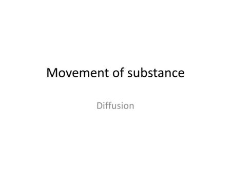 Movement of substance Diffusion. What is diffusion? Imagine that you are sitting in the living room reading a book. Your sister accidently spills a bottle.