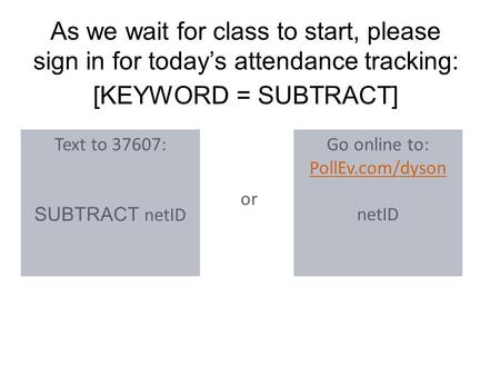 [KEYWORD = SUBTRACT] Text to 37607: SUBTRACT netID Go online to: