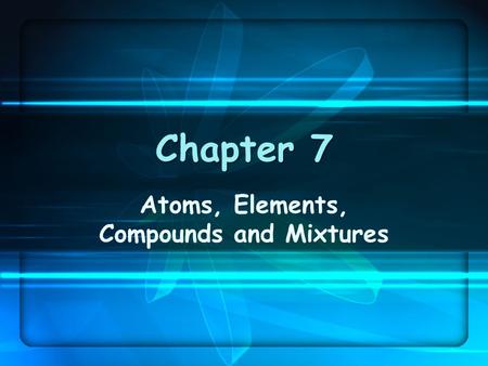 Atoms, Elements, Compounds and Mixtures