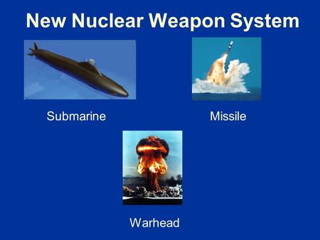 New Nuclear Weapon System SubmarineMissile Warhead.