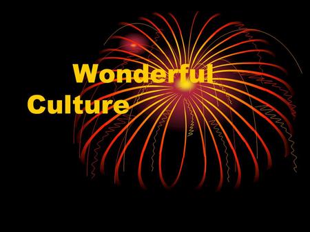 Wonderful Culture. Dictionary LONGMAN DICTIONARY OF CONTEMPORARY ENGLISH(NEW EDITION) Culture 1.IN A SOCIETY[C,U] the beliefs,way of life,art and customs.