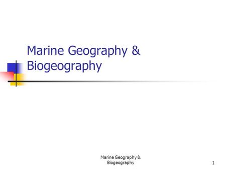 Marine Geography & Biogeography1. 2 The Continental Shelf This is the shallowest part of the world’s oceans, and they are the richest biologically Ends.