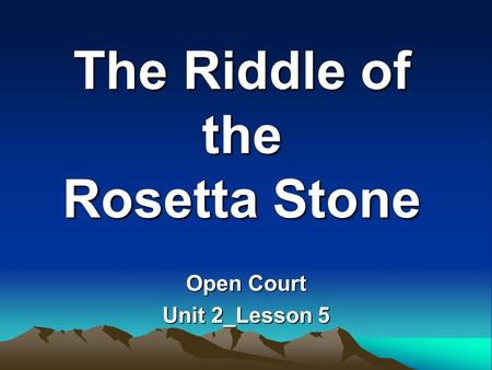 The Riddle of the Rosetta Stone Open Court Unit 2_Lesson 5.