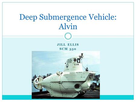 JILL ELLIS SCM 330 Deep Submergence Vehicle: Alvin.