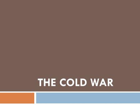 The Cold War.