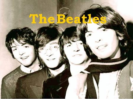 The Beatles. The band was formed in 1960 by four members: John Lennon, Ringo Starr, George Harrison and Paul McCartney. They were known as the Fab four.