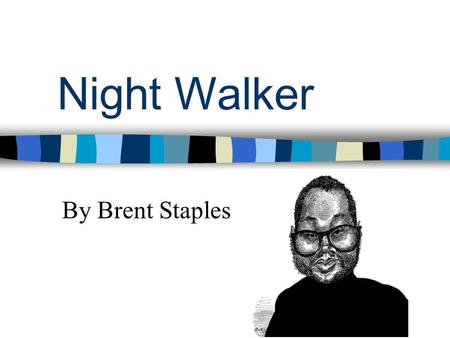 Night Walker By Brent Staples.