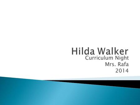 Curriculum Night Mrs. Rafa 2014  Before coming to Walker, I taught 4 years in two other districts.  I taught 6 th grade at Walker for 12 years.  This.