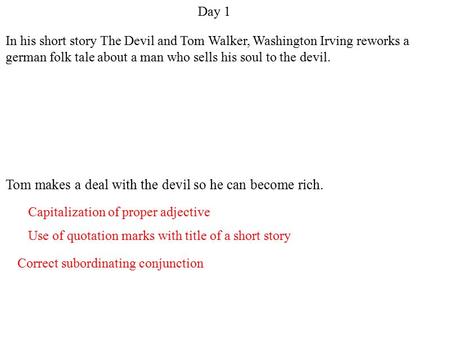 Tom makes a deal with the devil so he can become rich.